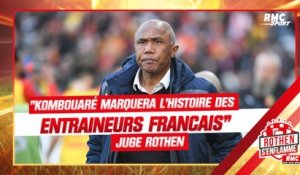 Nantes : "Qu'on aime ou pas, Kombouaré marquera l'histoire des entraîneurs français" juge Rothen