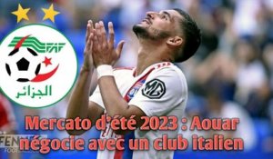 Mercato d’été 2023 : Aouar négocie avec un club italien.