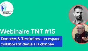 Webinaire TNT #15 - Données & Territoires : un espace collaboratif dédié à la donnée