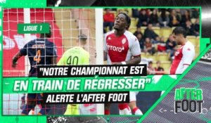 Ligue 1 : "Notre championnat est en train de régresser" alerte l'After Foot