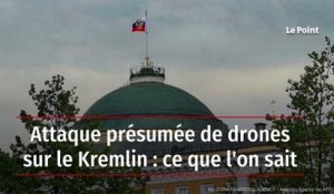 Attaque présumée de drones sur le Kremlin : ce que l’on sait