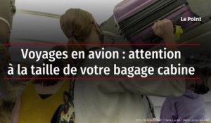 Voyages en avion : attention à la taille de votre bagage cabine
