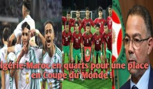 Algérie-Maroc en quarts pour une place en Coupe du Monde !