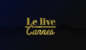Le Live Cannes, J1: suivez en direct notre émission spéciale