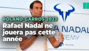 Roland-Garros 2023 : Rafael Nadal annonce être forfait