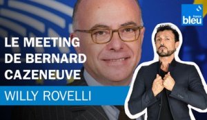 Le meeting de Bernard Cazeneuve - Le billet de Willy Rovelli