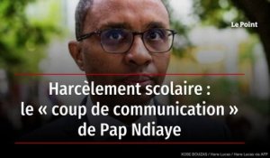 Harcèlement scolaire : le « coup de communication » de Pap Ndiaye