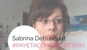 Interview | Sabrina Debusquat | #PayeTaContraception