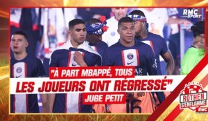 PSG : "A part Mbappé, tous les joueurs ont régressé au PSG" juge Petit