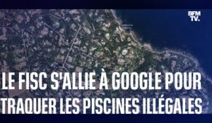 Bercy s’appuie sur Google pour traquer les piscines non déclarées