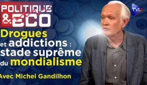 Politique & Eco n°394 avec Michel Gandilhon - Drogues : labos et trafiquants partagent le magot