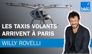 Les taxis volants arrivent à Paris - Le billet de Willy Rovelli