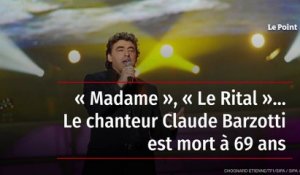 « Madame », « Le Rital »… Le chanteur Claude Barzotti est mort à 69 ans