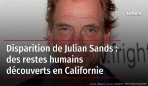 Disparition de Julian Sands : des restes humains découverts en Californie