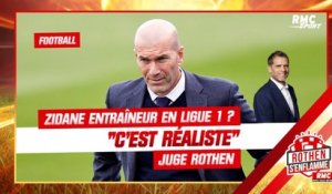 Football : Zidane entraîneur d'un club de Ligue 1 ? "C'est réaliste", juge Rothen