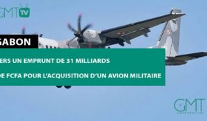 [#Reportage] #Gabon : vers un emprunt de 31 milliards de FCFA pour l’acquisition d’un avion militaire