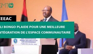 [#Reportage] CEEAC : Ali Bongo plaide pour une meilleure intégration de l’espace communautaire