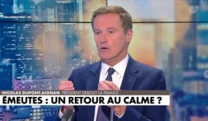 Nicolas Dupont-Aignan : «C’est une guérilla. Ce ne sont pas des émeutes, c’est une guérilla»