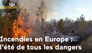 Ici l'Europe - Incendies en Europe : l'été de tous les dangers