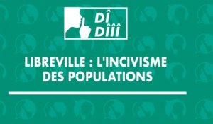 [#Dîdîîî]  Libreville : l'incivisme des populations