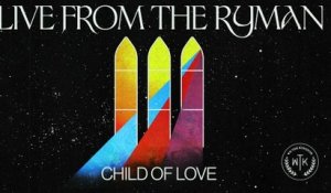 We The Kingdom - Child Of Love (Audio/Live From The Ryman Auditorium, Nashville, TN/2022)