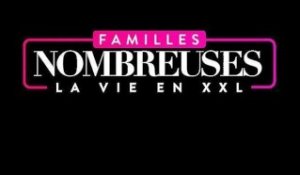 Familles nombreuses : la vie en XXL (TF1) : Quand les téléspectateurs pourront-ils découvrir des é