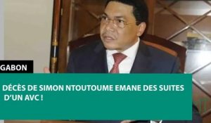 [#Reportage] #Gabon : Décès de Simon Ntoutoume Emane des suites d’un AVC !
