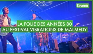 La Folie des années 80 au festival Vibrations de Malmedy