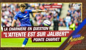 France - Australie :"La question est la charnière Dupont-Jalibert" pointe Charvet
