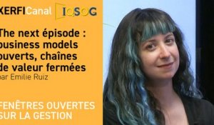 The next épisode : business models ouverts, chaînes de valeur fermées [Emilie Ruiz]