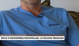 Refus d'obtempérer à Montpellier : le policier témoigne