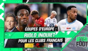 Coupes d'Europe : "De quoi être inquiet pour les clubs français" estime Riolo (After Foot)