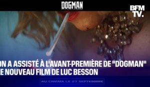 On a assisté à l'avant-première de "Dogman", le nouveau film de Luc Besson