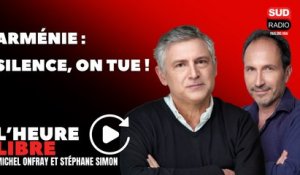 Arménie : silence, on tue ! - L'Heure libre avec Michel Onfray et Stéphane Simon