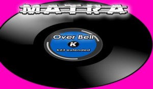 MATRA - OVER BELL - k23 extended