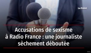 Accusations de sexisme à Radio France : une journaliste sèchement déboutée