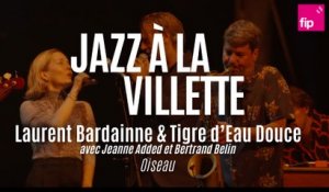 Jazz à la Villette 2023 : Laurent Bardainne & Tigre d’Eau Douce avec Jeanne Added et Bertrand Belin “Oiseau“