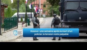 Kosovo : une semaine après la mort d'un policier, la tension reste palpable