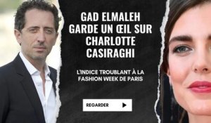 Gad Elmaleh Garde un oeil sur Charlotte Casiraghi : L'Indice Troublant à la Fashion Week de Paris
