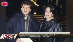 Daniel Balavoine, sa fille Joana ex-accro à  drogue : "J'ai plongé dans la cocaïne"