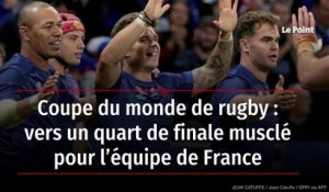 Coupe du monde de rugby : vers un quart de finale musclé pour l’équipe de France
