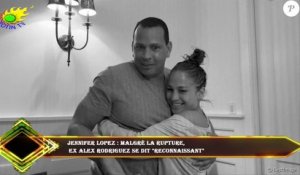 Jennifer Lopez : Malgré la rupture,  ex Alex Rodriguez se dit "reconnaissant"