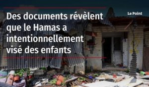 Des documents révèlent que le Hamas a intentionnellement visé des enfants