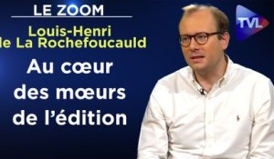 Zoom - Louis-Henri de La Rochefoucauld : Dans les arrière-cuisines de la presse et de l’édition