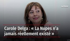 Carole Delga : « La Nupes n’a jamais réellement existé »