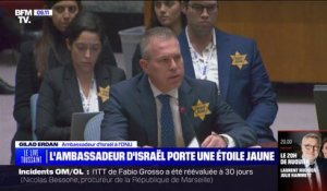 L'ambassadeur israélien à l'ONU, Gilad Erdan, a accroché une étoile jaune sur sa veste lors d'un Conseil de sécurité