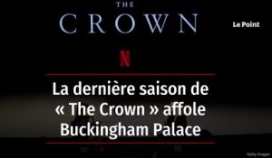 La dernière saison de « The Crown » affole Buckingham Palace