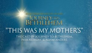 The Cast Of Journey To Bethlehem - This Was My Mother’s (Audio/From “Journey To Bethlehem”)