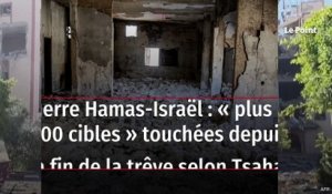 Guerre Hamas-Israël : « plus de 400 cibles » touchées depuis la fin de la trêve selon Tsahal