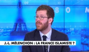 David Amiel à propos de Jean-Luc Mélenchon : «Il est devenu une sorte d'influenceur de l'islamo gauchisme »